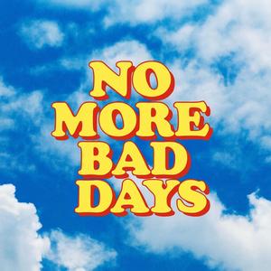 No More Bad Days (Explicit)