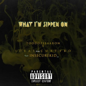 What I'm Sippen On (Explicit)