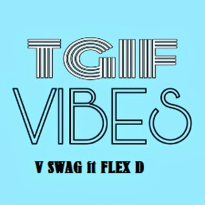 TGIF Vibes (feat. FLEX D)