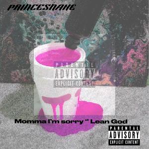 Momma Im Sorry " Lean God (Explicit)