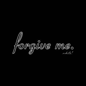 forgive me. (Explicit)