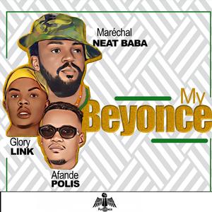 MY BEYONCE (feat. Glory Link Beatz & AFANDE POLIS)