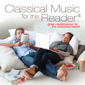 Classical Music for the Reader 4: Great Masterpieces for the Dedicated Reader