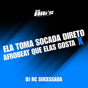 Ela Toma Socada Direto x Afrobeat Que Elas Gosta (Explicit)