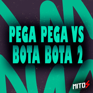 Pega Pega VS Bota Bota 2 (Explicit)