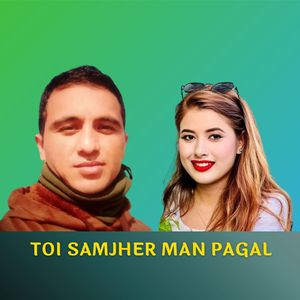 TOI SAMJHER MAN PAGAL