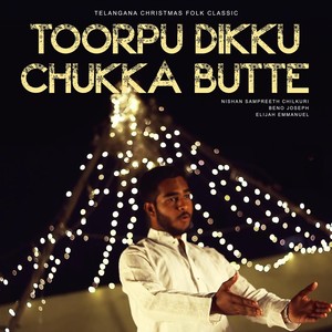 Toorpu Dikku Chukka Butte (feat. Elijah Emmanuel)