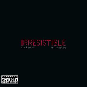 Irresistible (feat. Frankie Love) (Explicit)