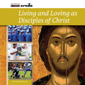 Living and Loving as Disciples of Christ