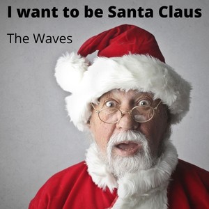 I Want to Be Santa Claus