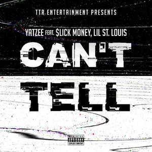Can't Tell (feat. Slick Money & Lil St. Louis) (Explicit)