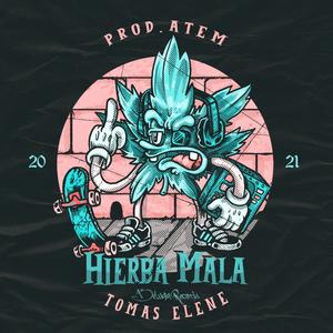 Hierba Mala (feat. Tomas Elene) [Explicit]