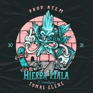 Hierba Mala(feat. Tomas Elene) (Explicit)