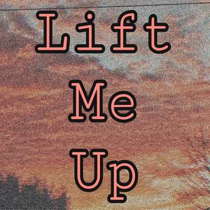 Lift Me Up