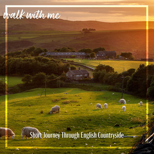 Walk with Me: Short Journey Through English Countryside