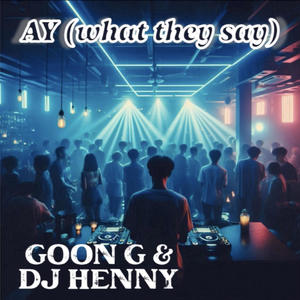 Aye (What They Say) (feat. Goon G)