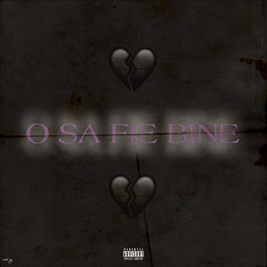 O SA FIE BINE (feat. Zenis) [Explicit]