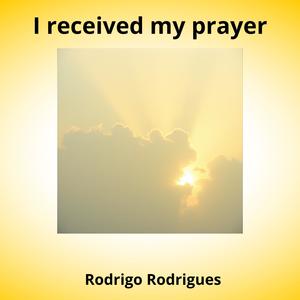 I received my prayer