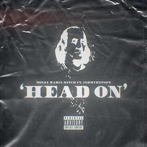 Head On(feat. Jermthepope & Money Makin Mitch) (Explicit)