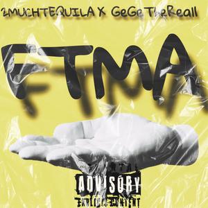 FTMA (feat. GeGeTheReal1) (Explicit)