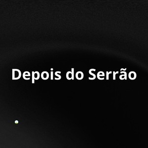 DEPOIS DO SERRÃO (Explicit)