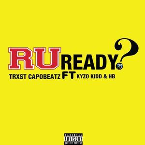 R U Ready (feat. Kyzo Kidd & Hoodie Bubby) (Explicit)