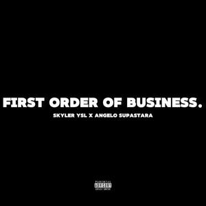 First Order Of Business (feat. Angelo Supastara) [Explicit]