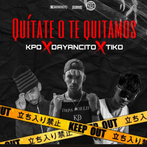 Quitate o te quitamos (feat. Dayancito y tiko) (Explicit)