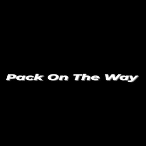 Pack On The Way (Explicit)