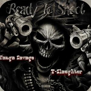 Ready To Shoot (feat. T-Slaughter) [Explicit]