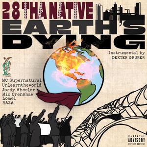 Earth's Dying (feat. MC Supernatural, Mic Crenshaw, UnLearn The World, Raza, Lomel & Jordy Wheeler) (Explicit)