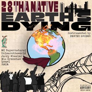 Earth's Dying (feat. MC Supernatural, Mic Crenshaw, UnLearn The World, Raza, Lomel & Jordy Wheeler) [Explicit]