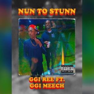 Nun To Stunn (feat. GGI Meech) [Explicit]