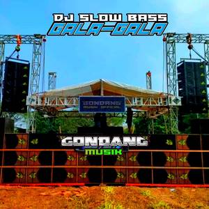 DJ Slow Bass Gala-Gala