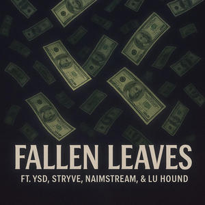 Fallen Leaves (feat. Young Siege Doja, Stryve, Naimstream & Lu Hound) (Explicit)