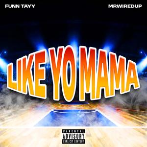 Like Yo Mama (feat. Mr. Wired Up|Explicit)
