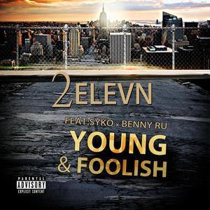 Young and Foolish(feat. Syko & BennyRu Da BurnerBoy) (Explicit)