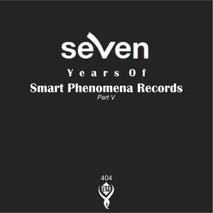 7 Years of Smart Phenomena Records/Part V