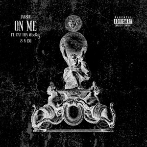 On Me (feat. Cap Tha Wiseguy & N-Emi) (Explicit)