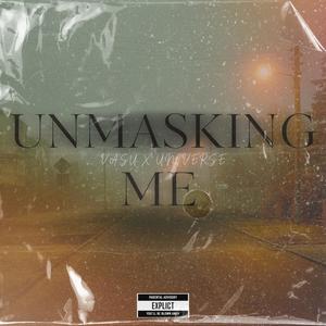 Unmasking Me (feat. Universe) [Explicit]