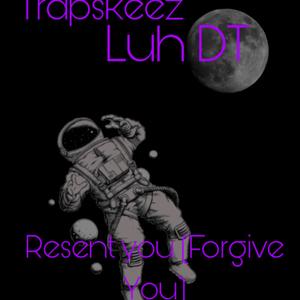 Resent You (Forgive You) (feat. Luh DT) (Explicit)