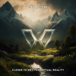 Closer to Me / Perceptual Reality