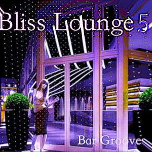 Bliss Lounge 5 - Bar Grooves