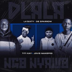 DLALA NGO NYAWO (feat. Titi Kay, Jovis Makepisi & La'sixty)