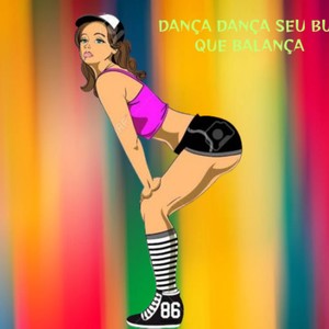DANÇA DANÇA SEU BUBUM QUE BALANÇA (Explicit)