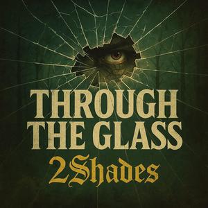 Through The Glass (Explicit)