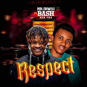 RESPECT (feat. Bash Neh pha)