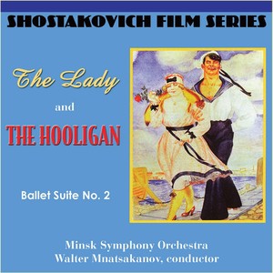 Shostakovich, D.: Lady and The Hooligan (The) / Ballet Suite No. 2 (Minsk Symphony, Mnatsakanov)