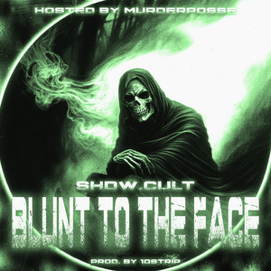 BLUNT TO THE FACE (Explicit)