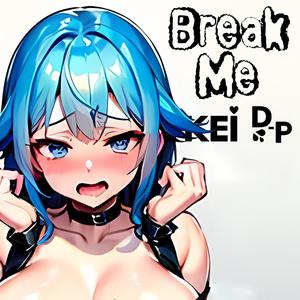 Break Me (Explicit)